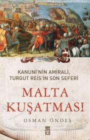 
Malta Kuşatması
Kanuni'nin Amirali, Turgut Reis'in Son Seferi

