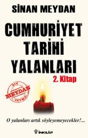 Cumhuriyet Tarihi Yalanları  (2. Kitap)  O Yalanları Artık Söyleyemeyecekler