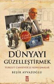 
Dünyayı Güzelleştirmek - Turgut Cansever'le Konuşmalar
