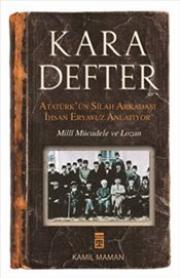 
Kara Defter : Atatürk'ün 
Silah Arkadaşı İhsan Eryavuz Anlatıyor

