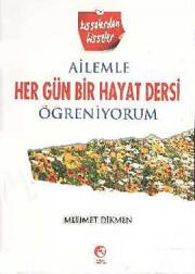 Ailemle Her Gün Bir Hayat Dersi Öğreniyorum