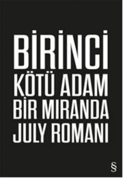 
Birinci Kötü Adam - Bir Miranda July Romanı
