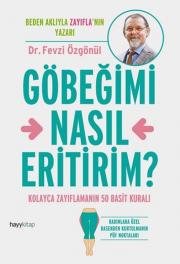 Göbeğimi Nasıl Eritirim? Kolayca Zayıflamanın 50 Basit Kuralı!