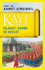 Kayı 8 - Osmanlı Tarihi - Islahat, Darbe ve Devlet