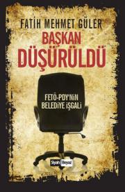 Başkan Düşürüldü  Fetö - PDY'nin Belediye İşgali