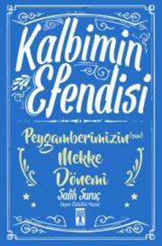 Kalbimin Efendisi - Peygamberimizin Mekke Dönemi