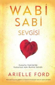 Wabi Sabi Sevgisi - Kusurlu İlişkilerde Kusursuz Aşkı Bulma Sanatı