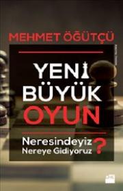 Yeni Büyük Oyun - Neresindeyiz Nereye Gidiyoruz