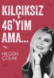 Kılçıksız 46'yım Ama