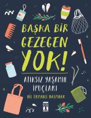 Başka Bir Gezegen Yok! - Atıksız Yaşamın İpuçları