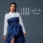 Ebru Yaşar - Gel de Sevme