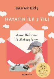 Hayatın İlk 3 Yılı - Anne Babama İlk Mektuplarım