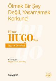 Ölmek Bir Şey Değil, Yaşamamak Korkunç - Victor Hugo’dan Hayat Dersleri 