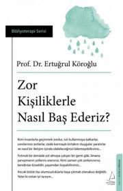 Zor Kişiliklerle Nasıl Baş Ederiz?