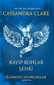 Kayıp Ruhlar Şehri - Ölümcül Oyuncaklar (Beşinci Kitap)