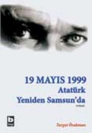 19 Mayıs 1999 Atatürk Yeniden Samsun'da