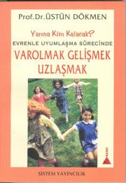 
Varolmak Gelişmek Uzlaşmak
