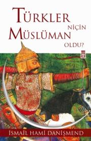Türkler Nicin Müslüman Oldu?Ismail Hami Danişmend