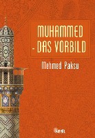 Muhammed das Vorbild<br /> (Peygamberimizin Örnek Ahlaki)<br /> Almanca