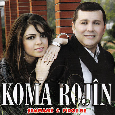 Şemmame & Piroz Be<br /> Koma Rojin