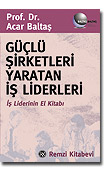 Güçlü Şirketleri Yaratan İş Liderleri