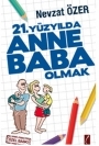 21. Yüzyılda Anne Baba Olmak (Özel Baski)<br />