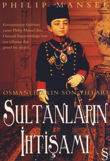 Osmanlıların Son Yılları / Sultanların İhtişamı