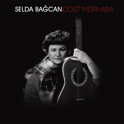 Dost Merhaba <br />Selda Bagcan