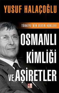 Osmanli Kimliği ve Aşiretler <br />(Türkiye'nin Derin Kökleri)