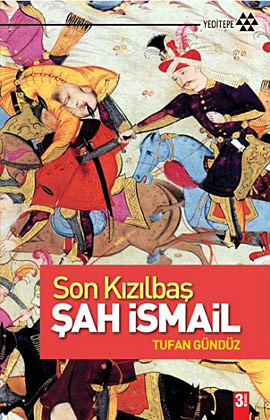 Son Kızılbaş  Şah İsmail