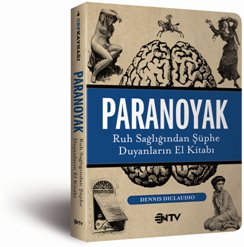 Paranoyak: Ruh Sağlığından Şüphe Duyanların El Kitabı 