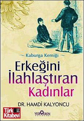 Erkeğini İlahlaştıran Kadınlar