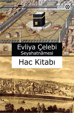 Evliya Çelebi Seyahatnamesi <br /> Hac Kitabı