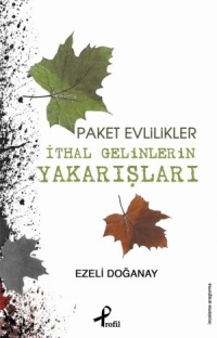 Ithal Gelinlerin Yakarışı<br />Paket Evlilikler