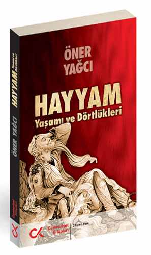 Hayyam  <br />Yaşamı ve Dörtlükleri