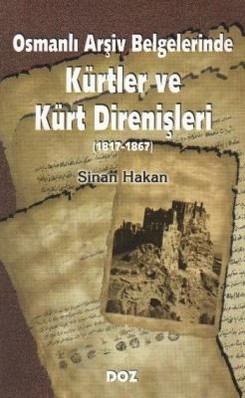 
Osmanlı Arşiv Belgelerinde 
Kürtler ve Kürt Direnişleri

