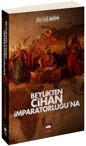 Beylik'ten Cihan İmparatorluğu'na