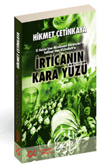 İrtica'nın Kara Yüzü <br />El Kaideden <br />Müslüman Kardeşlere <br />Talibandan Hizbullaha