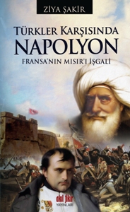 Türkler Karşısında Napolyon <br />Fransa'nın Mısır'ı İşgali