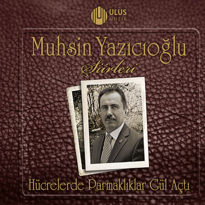 Hücrelerde Parmaklıklar Gül Açtı<br /> Muhsin Yazıcıoğlu Şiirleri