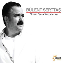 Bitmez Sana Sevdalarım<br />Bülent Serttaş