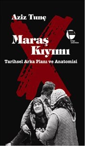 
Maraş Kıyımı 
Tarihsel Arka Planı ve Anatomisi

