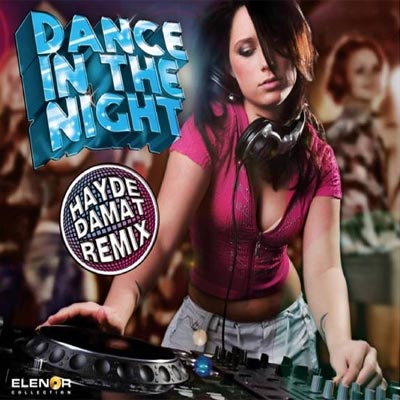 Hayde Damat Remix <br />Dance In The Night