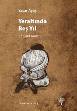 
Yeraltında Beş Yıl 
12 Eylül Anıları

