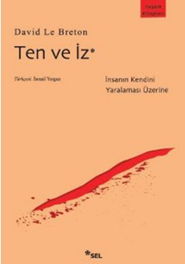 
Ten ve İz 
(İnsanın Kendini Yaralaması Üzerine)

