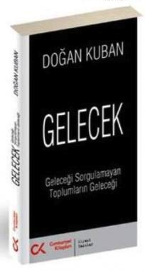 
Gelecek
Geleceği Sorgulamayan Toplumların Geleceği 

