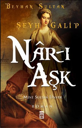 
Nar-ı Aşk 
Beyhan Sultan - Şeyh Galip

