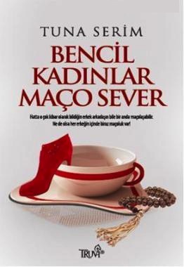 Bencil Kadınlar Maço Sever 