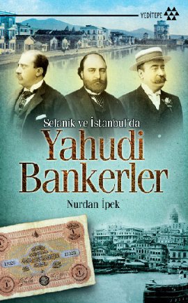 Selanik ve İstanbul'da <br />Yahudi Bankerler