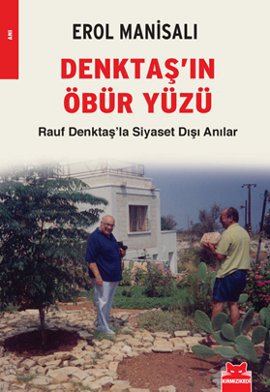 Denktaş'ın Öbür Yüzü (Rauf Denktaş'la Siyaset Dışı Anılar)